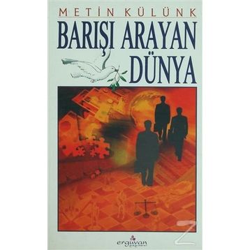 BARIŞI ARAYAN DÜNYA - METIN KÜLÜNK