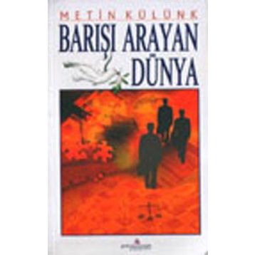BARIŞI ARAYAN DÜNYA - METIN KÜLÜNK