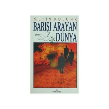 BARIŞI ARAYAN DÜNYA - METIN KÜLÜNK