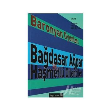 BARONYAN OYUNLARI BAĞDASAR AĞPAR VE HAŞMETLÜ DILENCILER - HAGOP BARONYAN