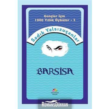 Barsisa - Gençler İçin 1000 Yıllık Öyküler 2 - Sadık Yalsızuçanlar