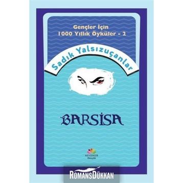 Barsisa - Gençler İçin 1000 Yıllık Öyküler 2 - Sadık Yalsızuçanlar