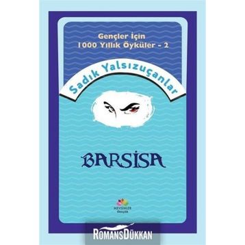 Barsisa - Gençler İçin 1000 Yıllık Öyküler 2 - Sadık Yalsızuçanlar