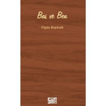 Bas ve Ben - Ogün Kaymak