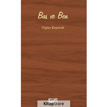 Bas ve Ben - Ogün Kaymak