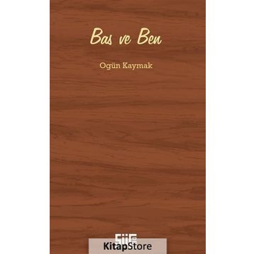 Bas ve Ben - Ogün Kaymak