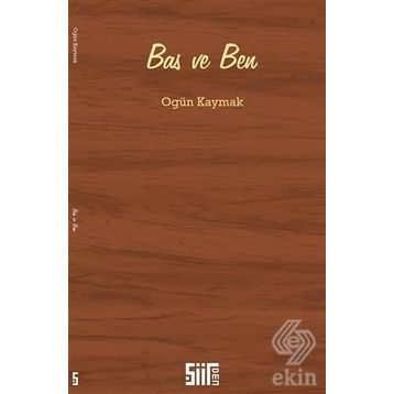 Bas ve Ben - Ogün Kaymak