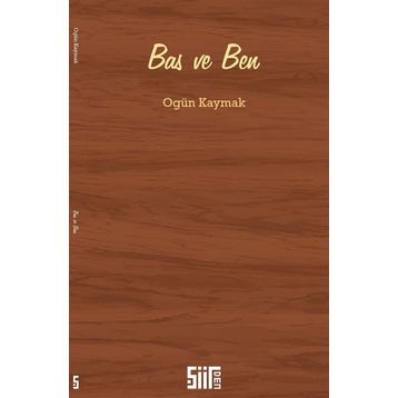 Bas ve Ben - Ogün Kaymak