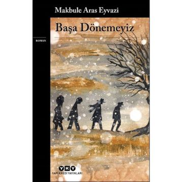 Başa Dönemeyiz - Makbule Aras Eivazi