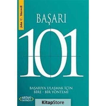 BAŞARI 101 BAŞARIYA ULAŞMAK İÇİN BIRE-BIR YÖNTEMİ - JOHN C. MAXWELL