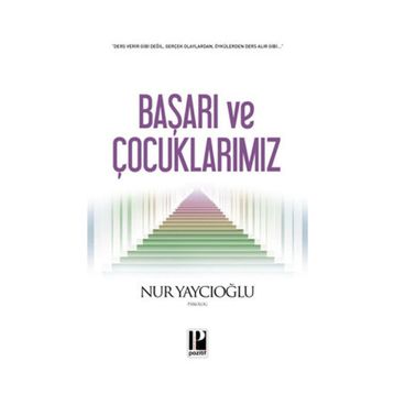 BAŞARI VE ÇOCUKLARIMIZ - NUR YAYCIOĞLU