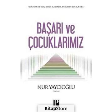 BAŞARI VE ÇOCUKLARIMIZ - NUR YAYCIOĞLU