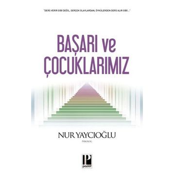 BAŞARI VE ÇOCUKLARIMIZ - NUR YAYCIOĞLU