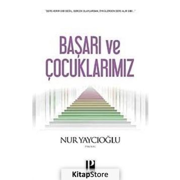 BAŞARI VE ÇOCUKLARIMIZ - NUR YAYCIOĞLU