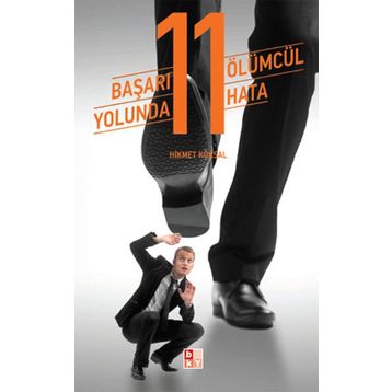 Başarı Yolunda 11 Ölümcül Hata - Hikmet Köksal