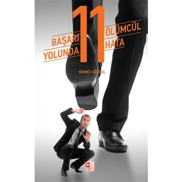 Başarı Yolunda 11 Ölümcül Hata - Hikmet Köksal