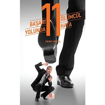 Başarı Yolunda 11 Ölümcül Hata - Hikmet Köksal