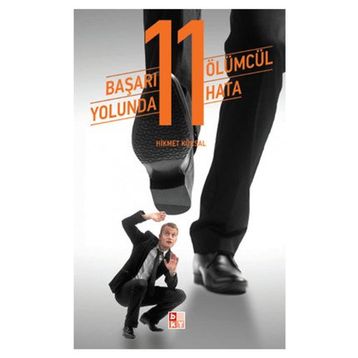 Başarı Yolunda 11 Ölümcül Hata - Hikmet Köksal