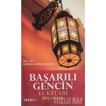 Başarılı Gencin El Kitabı: 50 Kandil - Abdülkarim Bekkar