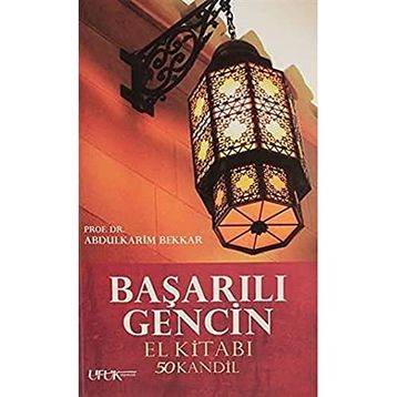 Başarılı Gencin El Kitabı: 50 Kandil - Abdülkarim Bekkar