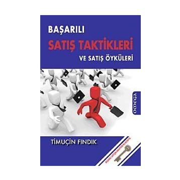 BAŞARILI SATIŞ TAKTIKLERI VE SATIŞ ÖYKÜLERİ - TİMUÇİN FINDIK