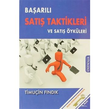 BAŞARILI SATIŞ TAKTIKLERI VE SATIŞ ÖYKÜLERİ - TİMUÇİN FINDIK