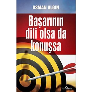 BAŞARININ DILI OLSA DA KONUŞSA - OSMAN ALGIN