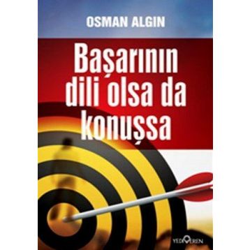 BAŞARININ DILI OLSA DA KONUŞSA - OSMAN ALGIN