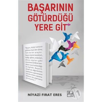 Başarının Götürdüğü Yere Git - Niyazi Fırat Eres