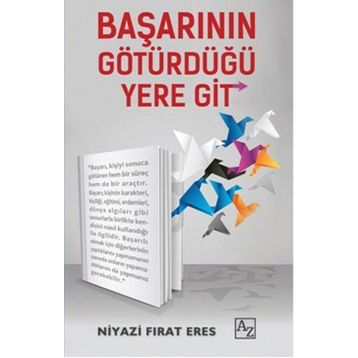 Başarının Götürdüğü Yere Git - Niyazi Fırat Eres