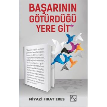 Başarının Götürdüğü Yere Git - Niyazi Fırat Eres