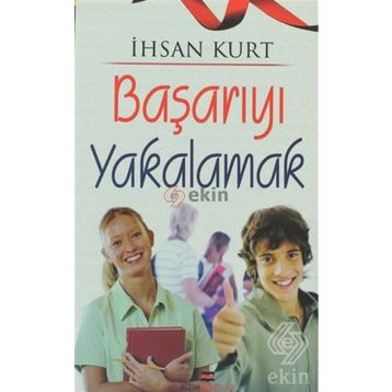 Başarıyı Yakalamak - İhsan Kurt