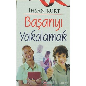 Başarıyı Yakalamak - İhsan Kurt