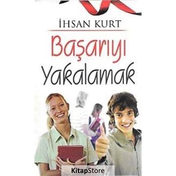 Başarıyı Yakalamak - İhsan Kurt
