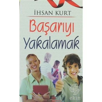 Başarıyı Yakalamak - İhsan Kurt