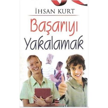 Başarıyı Yakalamak - İhsan Kurt