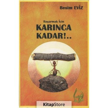 Başarmak İçin Karınca Kadar!.. - Besim Eviz