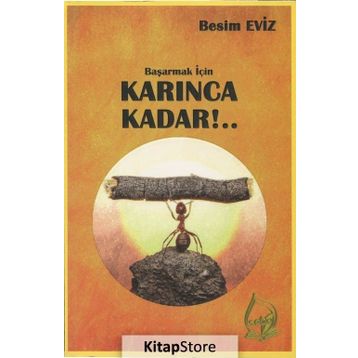 Başarmak İçin Karınca Kadar!.. - Besim Eviz