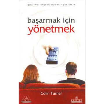 BAŞARMAK İÇİN YÖNETMEK - COLIN TURNER