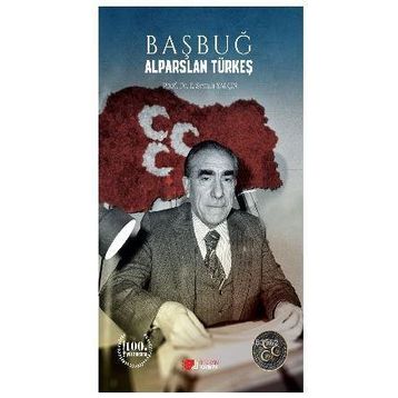 Başbuğ Alparslan Türkeş / Prof. Dr. E. Semih Yalçın