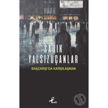 Başçarşı’da Karşılaşmak - Sadık Yalsızuçanlar