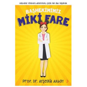 Başhekimimiz Miki Fare - Ayşegül Akbay
