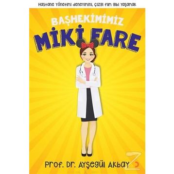 Başhekimimiz Miki Fare - Ayşegül Akbay