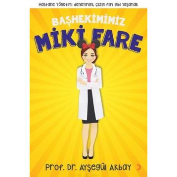 Başhekimimiz Miki Fare - Ayşegül Akbay