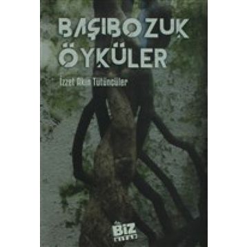 Başıbozuk Öyküler - İzzet Akın Tütüncüler
