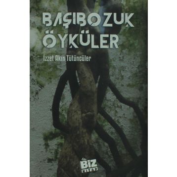 Başıbozuk Öyküler - İzzet Akın Tütüncüler