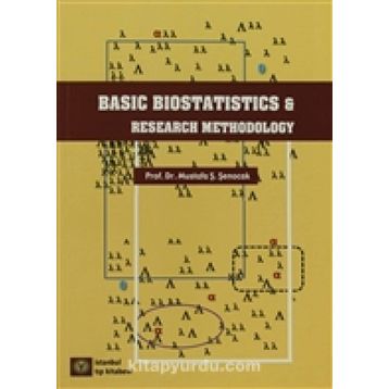 Basic Biostatistics And Research Methodology - Mustafa Ş. Şenocak