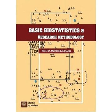 Basic Biostatistics And Research Methodology - Mustafa Ş. Şenocak