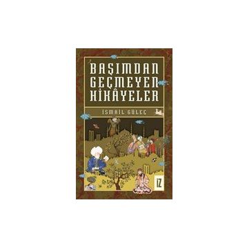 Başımdan Geçmeyen Hikayeler - İsmail Güleç