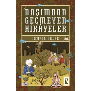 Başımdan Geçmeyen Hikayeler - İsmail Güleç